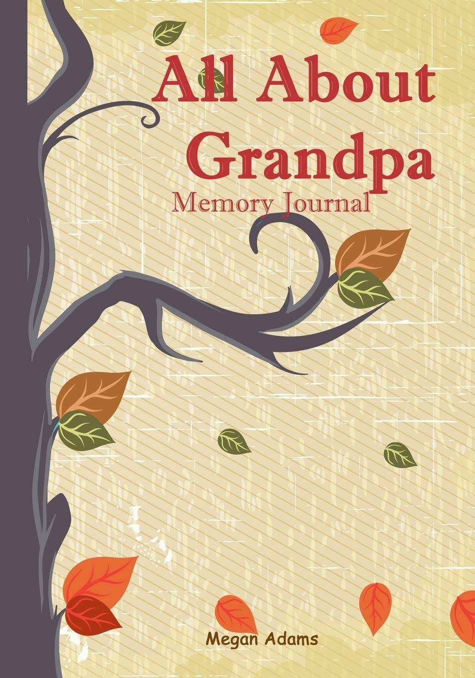 All About Grandpa Memory Journal I Didn T Know That About You Prompted Journal For Grandpa Adams Megan 9781543033946 Books Amazon Ca