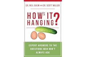 How's It Hanging?: Expert Answers to the Questions Men Don't Always Ask