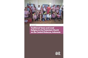 Traditional Tunes and Lived Religion in the Protestant Church on the Central Moluccas, Indonesia (Religion and Society in Asi