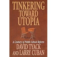 Tinkering toward Utopia: A Century of Public School Reform