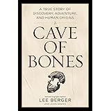 Cave of Bones: A True Story of Discovery, Adventure, and Human Origins