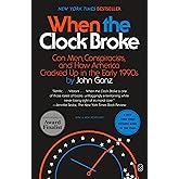 When the Clock Broke: Con Men, Conspiracists, and How America Cracked Up in the Early 1990s