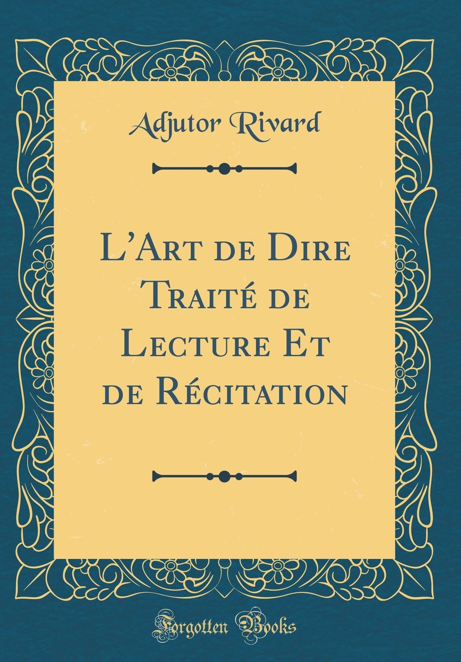 Buy L Art De Dire Trait De Lecture Et De R Citation Classic Reprint Book Online At Low Prices In India L Art De Dire Trait De Lecture Et De R Citation Classic