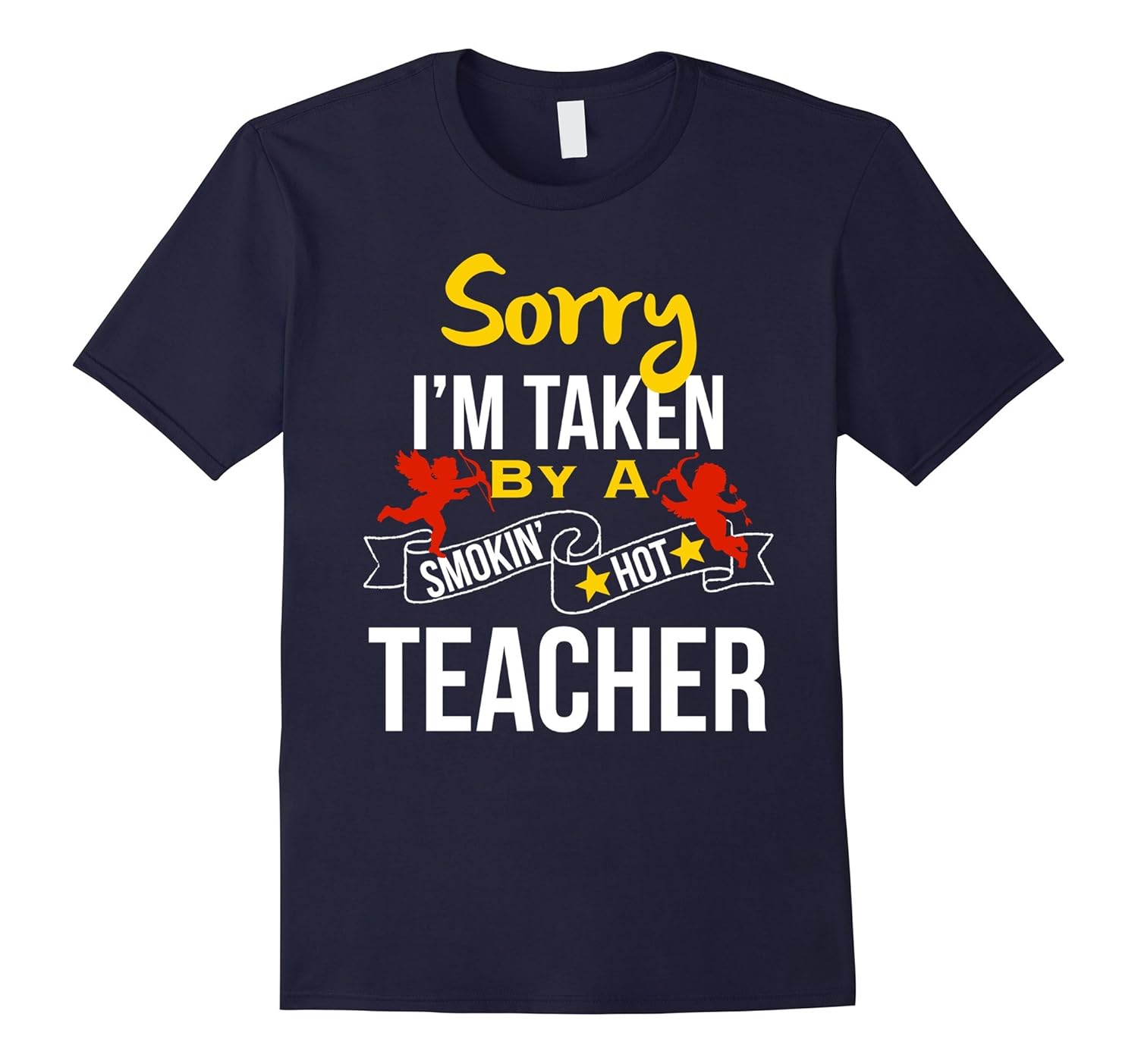 Sorry I'm Taken By A Smokin Hot Teacher Shirt-ANZ