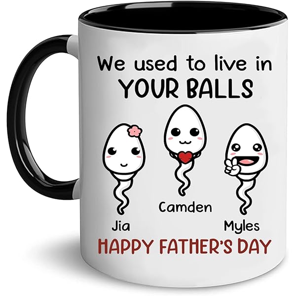 Funny 'We Used To Live In Your Balls' Coffee Mug - Naughty Father's Day Gift Idea