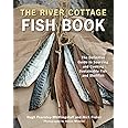 The River Cottage Fish Book: The Definitive Guide to Sourcing and Cooking Sustainable Fish and Shellfish [A Cookbook] (River 