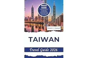 TAIWAN TRAVEL GUIDE 2026: Your Essential Pocket Handbook To Iconic Landmarks, Top Attractions, With Insider Tips For A Seamle