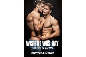 Wish He Was Gay: Straight to Gay First Time MM (College Boys: Straight to Gay)