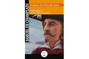 Samuel de Champlain: Fondateur de la Nouvelle-France (French Edition)