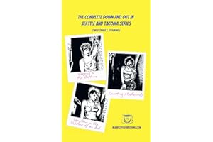 The Complete Down and Out in Seattle and Tacoma Series: Sleeping in the Daytime Novella One: Courting Mediocrity Novella Two: Squatting in the Shadow of an Ant Novella Three