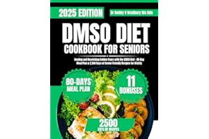 DMSO DIET COOKBOOK FOR SENIORS: Healing and Nourishing Golden Years with the DMSO Diet – 80-Day Meal Plan & 2,500 Days of Sen