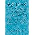 Aquinas on Matter and Form and the Elements: A Translation and Interpretation of the DE PRINCIPIIS NATURAE and the DE MIXTIONE ELEMENTORUM of St. Thomas Aquinas
