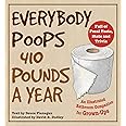 Everybody Poops 410 Pounds a Year: An Illustrated Bathroom Companion for Grown-Ups (Illustrated Bathroom Books)