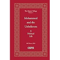 Mohammed And the Unbelievers : a political life (Islamic trilogy series, v.1)