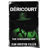 D&eacute;ricourt: The Chequered Spy (Espionage and Counter Espionage in World War Two)