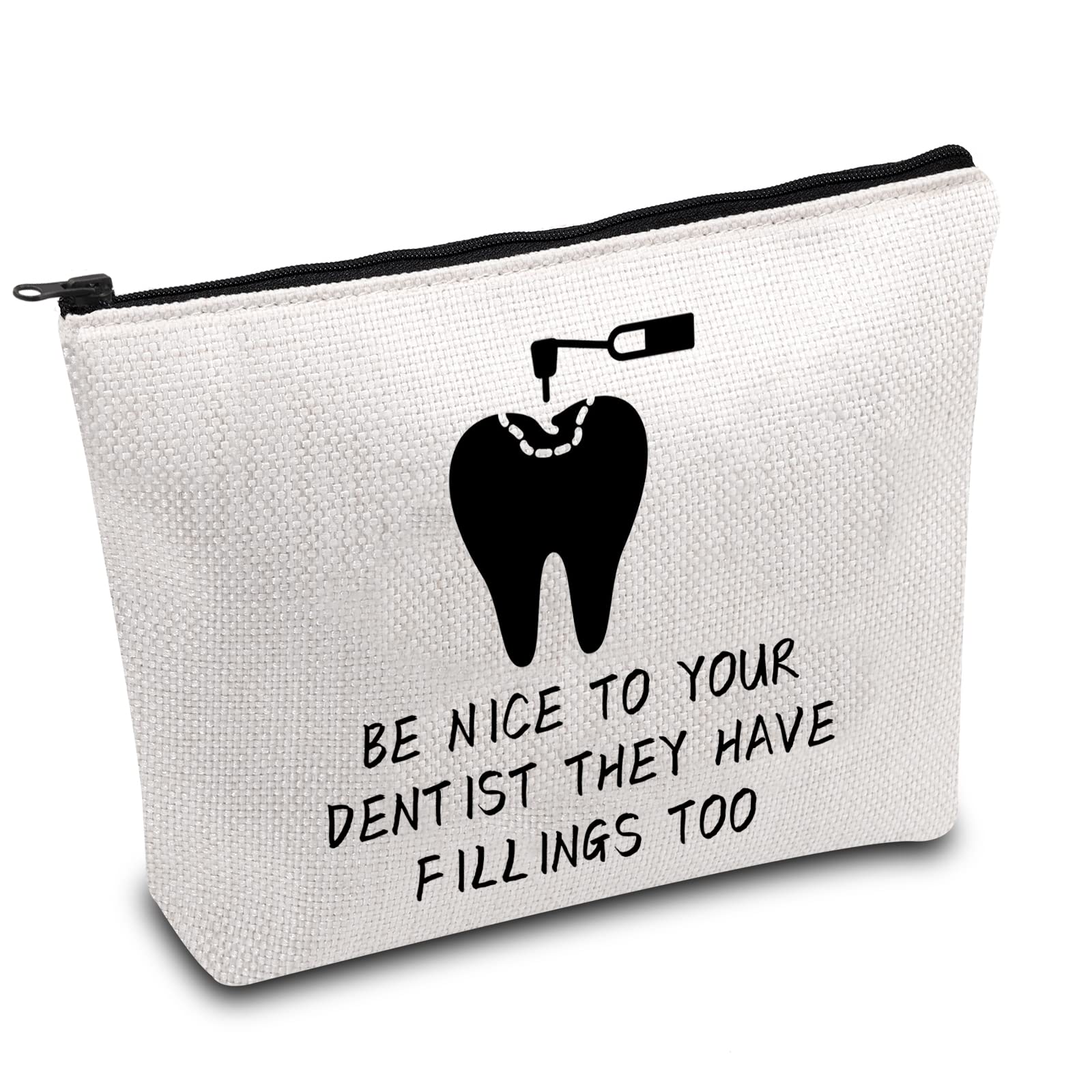 Funny Dentist Gift Dental Makeup Bag for Dental Hygienist Dental Assistant Gift Be Nice to Your Dentist They Have Fillings Too Zipper Pouch (Dentist Have Filling)