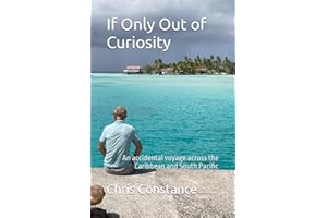 If Only Out of Curiosity: An accidental voyage across the Caribbean and Pacific