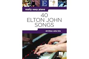 40 Elton John Songs Really Easy Piano Series | Beginner and Intermediate Piano Sheet Music | Includes Your Song, Rocket Man, Tiny Dancer, Can You Feel the Love Tonight and More