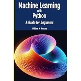 Machine Learning with Python: A Guide for Beginners