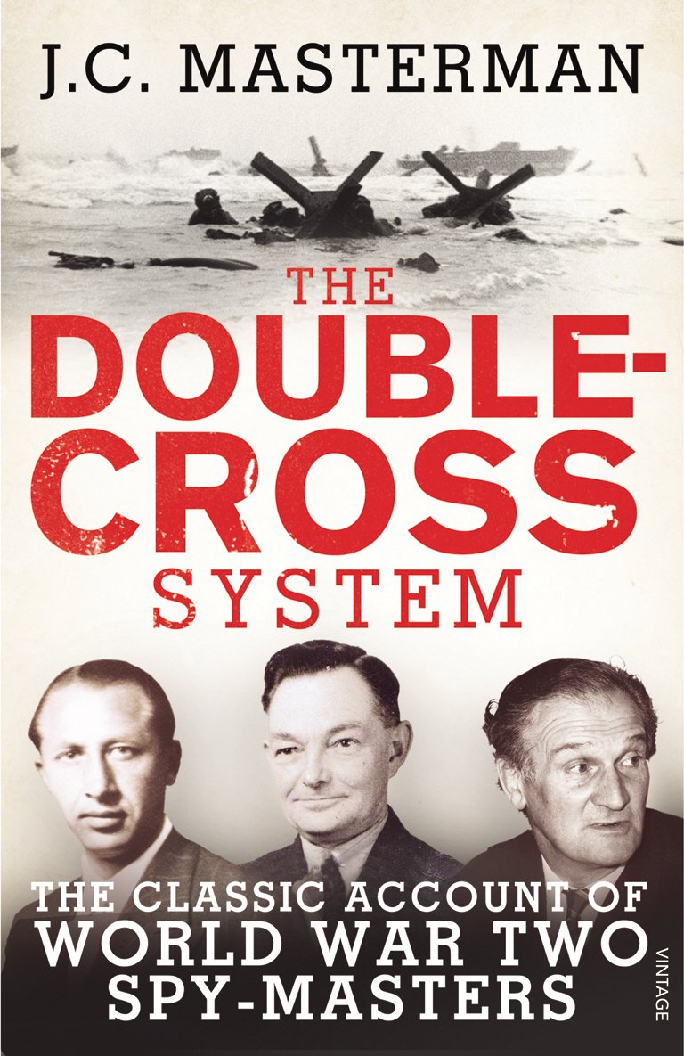 The Double Cross System The Classic Account Of World War Two Spy Masters Amazon Co Uk Masterman Sir John Books