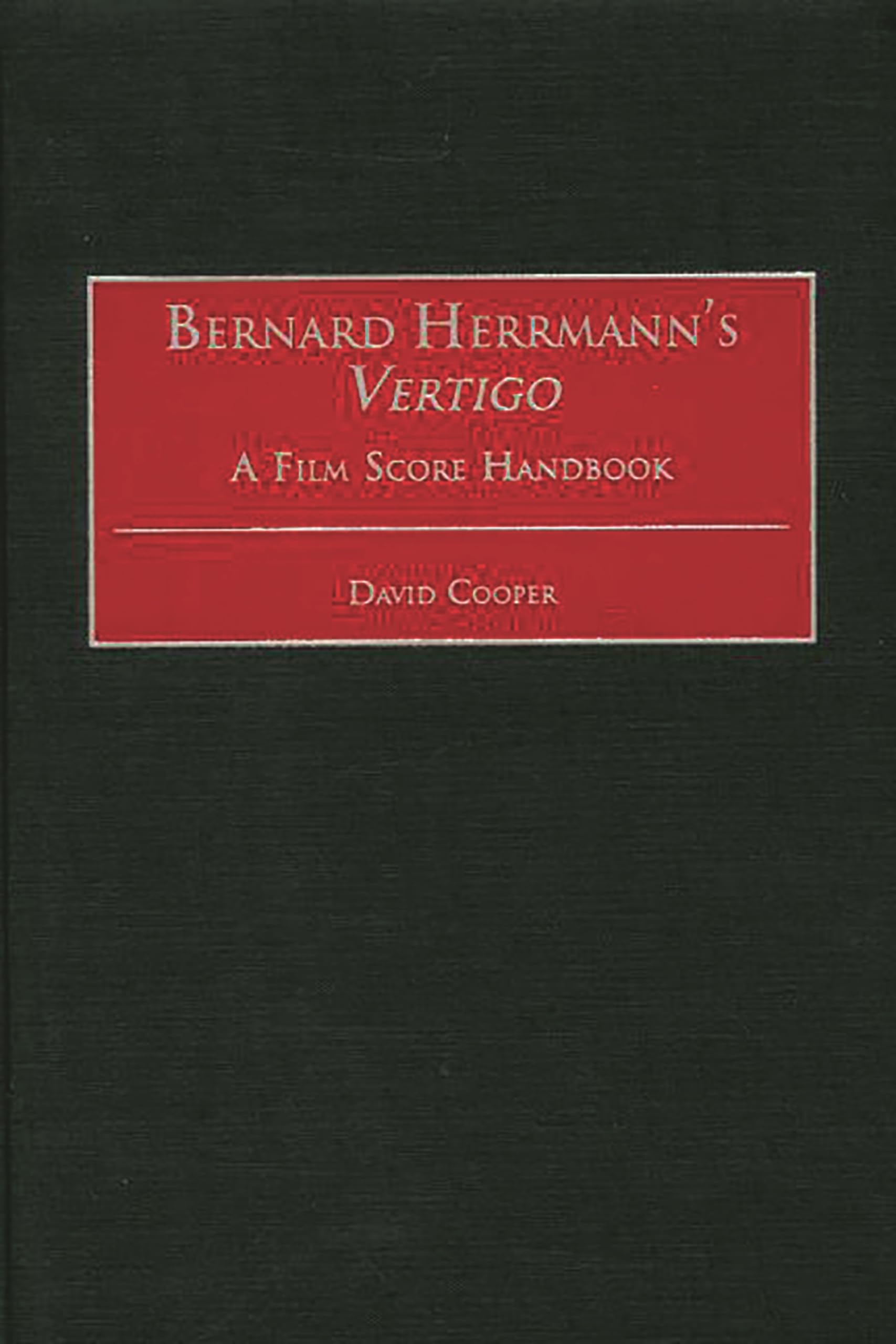 Bernard Herrmann's Vertigo: A Film Score Handbook (Film Score Guides)