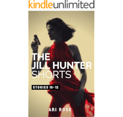 Download The Jill Hunter Short Story Series Stories 10 12 A Jill Hunter Short Story Series Boxset Kindle Edition By Rose Ari Mystery Thriller Suspense Kindle Ebooks Amazon Com Free HD