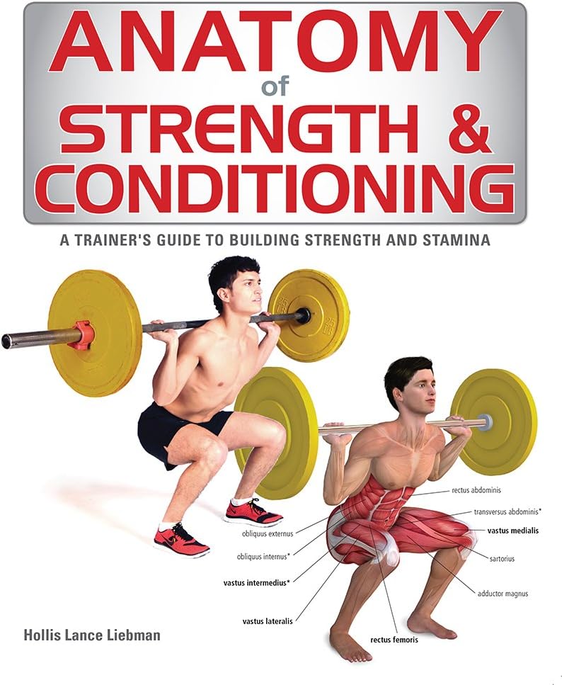 Anatomy of Strength and Conditioning: A Trainer's Guide to Building Strength and Stamina