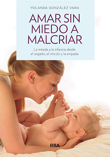 Download Amar sin miedo a malcriar (OTROS PRACTICA) (Spanish Edition) PDF