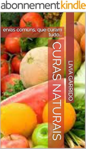 Download CURAS NATURAIS: ervas comuns, que curam tudo... (Portuguese Edition) PDF