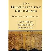 The Old Testament Documents: Are They Reliable Relevant?