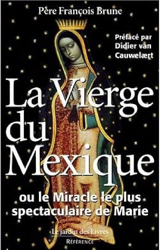 Download La Vierge du Mexique ou le miracle le plus spectaculaire de Marie PDF