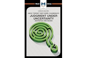 An Analysis of Amos Tversky and Daniel Kahneman's Judgment under Uncertainty: Heuristics and Biases