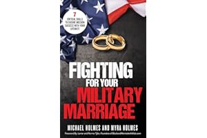 Fighting for Your Military Marriage: 7 Critical Skills to Ensure Mission Success with Your Lifemate
