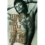 Legend of a Rock Star: A Memoir: The Last Testament of Dee Dee Ramone