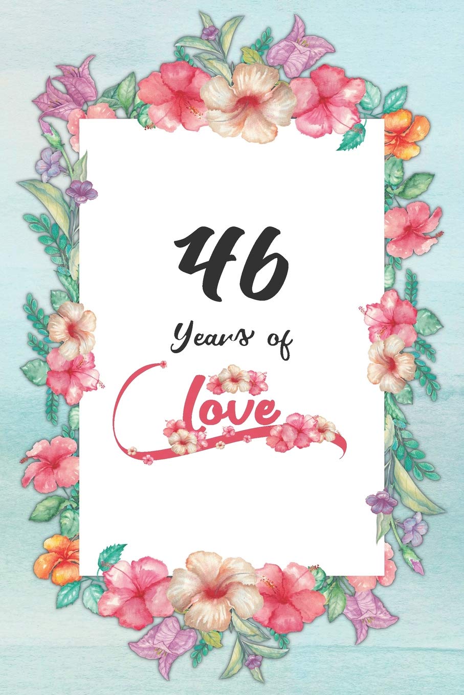 46th Anniversary Journal Lined Journal Notebook 46th Anniversary Gifts For Her Romantic 46 Year Wedding Anniversary Celebration Gift Fun And Practical Alternative To A Card 46 Years