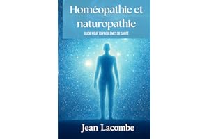 Homéopathie et naturopathie, guide pour 70 problèmes de santé