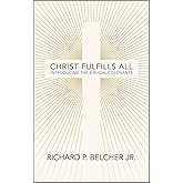 Christ Fulfills All: Introducing the Biblical Covenants