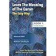 Learning The Meaning of The Quran The Easy Way (Book 1): New Approach to Learning The Meaning of The Quran Without Having to Learn The Arabic Language (Learn The Meaning of The Quran The Easy Way)