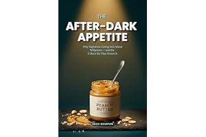 THE AFTER-DARK APPETITE: Why Nighttime Eating Isn’t About Willpower — and the 5-Hour Fix That Proves It (Food Mind Series)