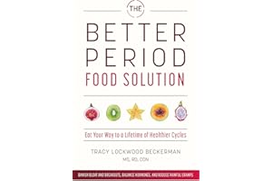 The Better Period Food Solution: Eat Your Way to a Lifetime of Healthier Cycles