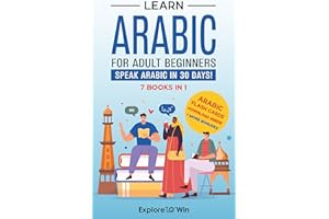 Learn Arabic for Adult Beginners: 7 Books in 1: Speak Arabic In 30 Days!