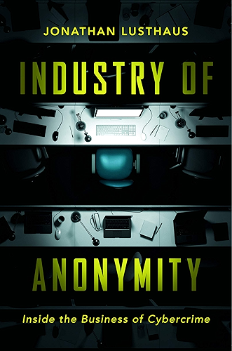 Download Industry of Anonymity: Inside the Business of Cybercrime (English Edition) PDF
