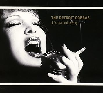 The Detroit Cobras Life Love And Leaving Amazon Com Music