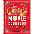 The Christmas Movie Cookbook: Recipes from Your Favorite Holiday Films