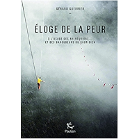 Eloge de la peur - A l'usage des aventuriers et des baroudeurs du quotidien (French Edition) book cover Eloge de la peur - A l'usage des aventuriers et des baroudeurs du quotidien (French Edition) book cover