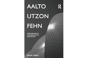 Aalto, Utzon, Fehn: Three Paradigms of Phenomenological Architecture