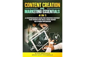 Content Creation & Marketing Essentials: 4 in 1- A Comprehensive Guide for Creating Content That Hooks and Sells, Make Money as a Video Influencer (How To Make Money)