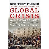 Global Crisis: War, Climate Change and Catastrophe in the Seventeenth Century