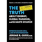 The Truth about Energy, Global Warming, and Climate Change: Exposing Climate Lies in an Age of Disinformation