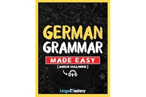 German Grammar Made Easy: A Comprehensive Workbook To Learn German Grammar For Beginners (Audio Included)